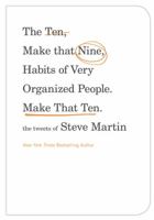 The Ten, Make That Nine, Habits of Very Organized People. Make That Ten.: The Tweets of Steve Martin 1455512478 Book Cover