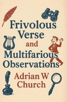 Frivolous Verse and Multifarious Observations 1836157096 Book Cover