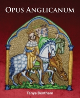 Opus Anglicanum: A Practical Guide 178500896X Book Cover