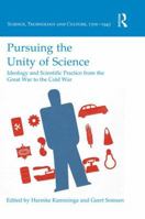 Pursuing the Unity If Science: Ideology and Scientific Practice between the Great War and the Cold War 0754640353 Book Cover