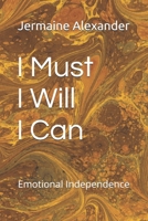 I Must, I Will, I Can!: Emotional Independence B0C123H62X Book Cover