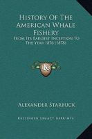 History of the American Whale Fishery 1555215378 Book Cover