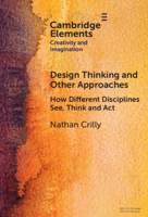 Design Thinking and Other Approaches: How Different Disciplines See, Think and ACT 1009498673 Book Cover