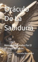 Oráculo De La Sabiduría: Mensajes Inspirados Por El Arcangel Metatrón (Spanish Edition) B0DQ17H1VH Book Cover