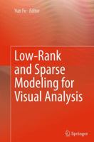 Low-Rank and Sparse Modeling for Visual Analysis 3319119990 Book Cover