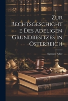 Zur Rechtsgeschichte Des Adeligen Grundbesitzes in Österreich 1021680044 Book Cover