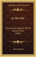 In The Pale: Stories And Legends Of The Russian Jews 1410203212 Book Cover