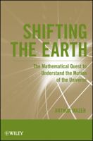 Shifting the Earth: The Mathematical Quest to Understand the Motion of the Universe 1118024273 Book Cover