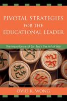 Pivotal Strategies for the Educational Leader: The Importance of Sun Tzu's Art of War 157886741X Book Cover