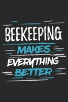 Beekeeping Makes Everything Better: Funny Cool Beekeeper Journal | Notebook | Workbook Diary | Planner-6x9 - 120 Quad Paper Pages With An Awesome ... For All Beekeepers, Apiculture Enthusiasts 169725747X Book Cover