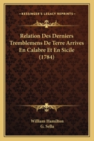 Relation Des Derniers Tremblemens De Terre Arrives En Calabre Et En Sicile (1784) 1145010571 Book Cover