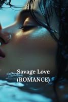 Savage Love (ROMANCE) B0DSB2YVY3 Book Cover