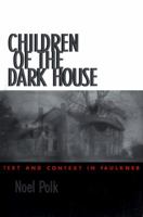 Children of the Dark House: Text and Context in Faulkner 0878058672 Book Cover