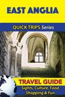 East Anglia Travel Guide (Quick Trips Series): Sights, Culture, Food, Shopping & Fun 153469935X Book Cover
