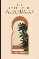 The Gardens of Al-Andalus: How Muslim Spain Shaped Europe and the West B0FQBHN5T1 Book Cover