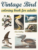 Vintage Bird Coloring Book for Adults: Relaxation with 30 Coloring Pages of Audubon Vintage Illustrations B08JF2BL17 Book Cover