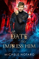 A Date to Impress Him: The Magi Accounts 2.5 B0B9S127B7 Book Cover