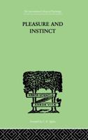 Pleasure & Instinct: A Study In the Psycology of Human Action 1138875465 Book Cover