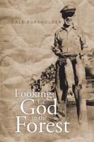 Looking for God in the Forest 146699424X Book Cover
