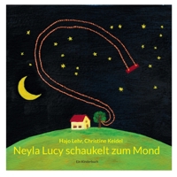 Neyla Lucy schaukelt zum Mond: Ein Kinderbuch (German Edition) 3759735940 Book Cover