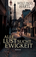 Alle Lust sucht Ewigkeit 3746965020 Book Cover