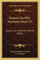 Histoire Du DIX-Neuvieme Siecle V3: Depuis Les Traites De Vienne (1866) 1120480698 Book Cover