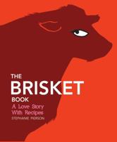 The Brisket Book: A Love Story with Recipes 1449406971 Book Cover
