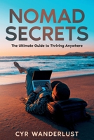 Nomad Secrets: The Ultimate Guide to Thriving Anywhere 1456679104 Book Cover