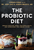 The Probiotic Diet: Improve Digestion, Boost Your Brain Health, and Supercharge Your Immune System 0768472229 Book Cover