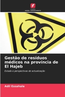 Gestão de resíduos médicos na província de El Hajeb: Estado e perspectivas de actualização 6205818256 Book Cover