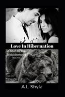 Love In Hibernation: A Shift In The Neighborhood 1097615456 Book Cover