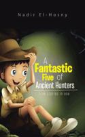 A Fantastic Five of Ancient Hunters: Five Stories in One 1496976584 Book Cover