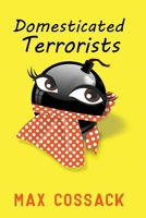 Domesticated Terrorists B0CG833KP8 Book Cover