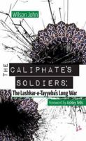 The Caliphate's Soldiers: The Lashkar-e-Tayyeba's Long War 9381506019 Book Cover