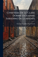 Gynevera De Le Clare Donne Di Joanne Sabadino De Li Arienti (Italian Edition) 1024169898 Book Cover