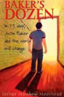 Baker's Dozen: In 13 Days, Justin Baker and the World Will Change (Fresh Voices series) 1932802967 Book Cover