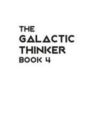 The Galactic Thinker - Book 4: Introduction to the Philosophy of Universal Survival 1722759054 Book Cover