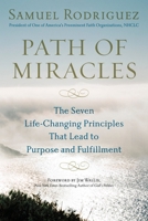 Path of Miracles: The Seven Life-Changing Principles That Lead to Purpose and Fulfillment 0451226445 Book Cover