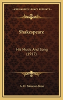 Shakespeare: His Music and Song 0548781451 Book Cover