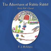 The Adventures of Rabbie Rabbit: Uncle Rab's Secret 1438974035 Book Cover