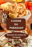 Cuisine Du Paraguay: Recettes de cuisine du Paraguay - Recettes maison Paraguay - Cuisine latino-américaine B0FGK3Q75W Book Cover