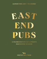 East End Pubs: A Celebration of East London's Most Iconic Boozers 1914314433 Book Cover