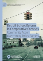 Detroit School Reform in Comparative Contexts: Community Action Overcoming Policy Barriers (Neighborhoods, Communities, and Urban Marginality) 3030190137 Book Cover