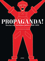 Propaganda!: Russian and Norwegian Posters 1920-1939 8275476445 Book Cover