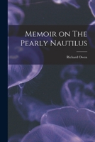 Memoir on the Pearly Nautilus 1017344612 Book Cover