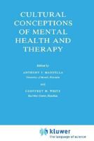 Cultural Conceptions of Mental Health and Therapy (Culture, Illness and Healing) 9027713626 Book Cover