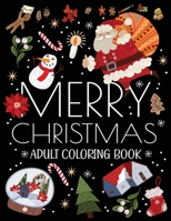 Merry Christmas Adult Coloring Book: Featuring Beautiful Winter Landscapes and Heart Warming Holiday Scenes with Santas, Reindeer, Ornaments, Wreaths, Gifts, for Stress Relief and Relaxation B08QBQKYHW Book Cover