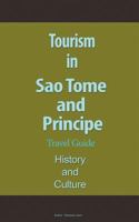 Tourism in Sao Tome and Principe, travel guide, history and Culture: Extraordinary environment best for vacation and beach ride 1530114020 Book Cover