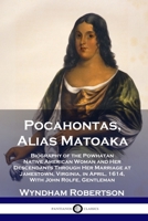 Pocahontas, alias Matoaka, and her descendants through her marriage at Jamestown, Virginia, in April, 1614, with John Rolfe, gentleman; including the ... Branch, Cabell, Catlett, Cary, Dandridge, Dix 1789871646 Book Cover