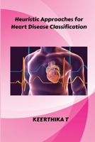 heuristic approaches for heart disease classification-ok 5973669343 Book Cover